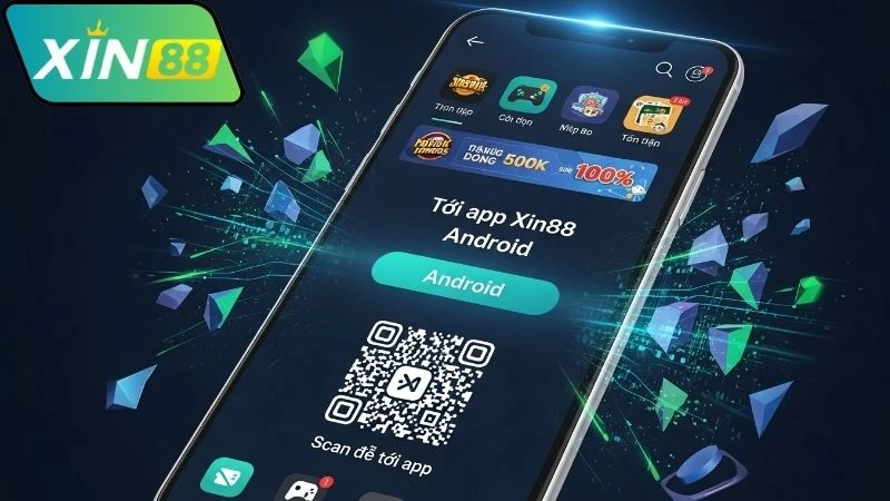 Vì sao nên tải app Xin88 Android?